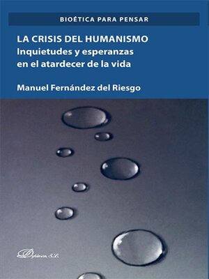 cover image of La crisis del humanismo. Inquietudes y esperanzas en el atardecer de la vida